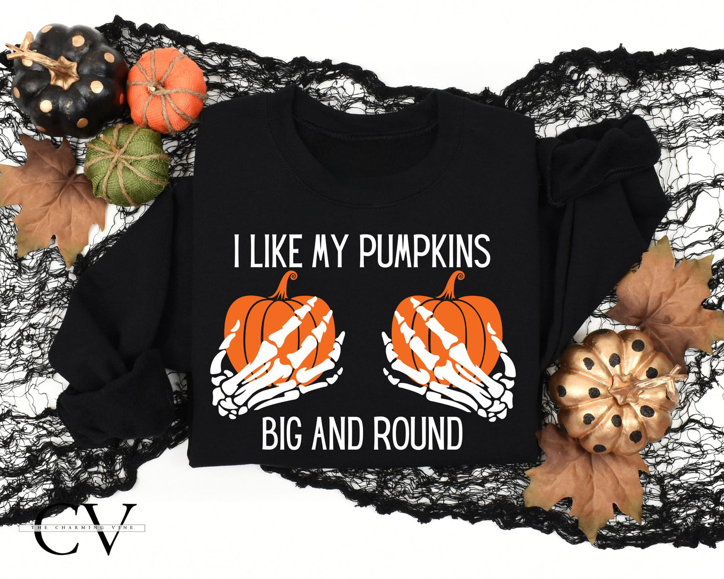 I like My Pumpkins Big and Round Sweater