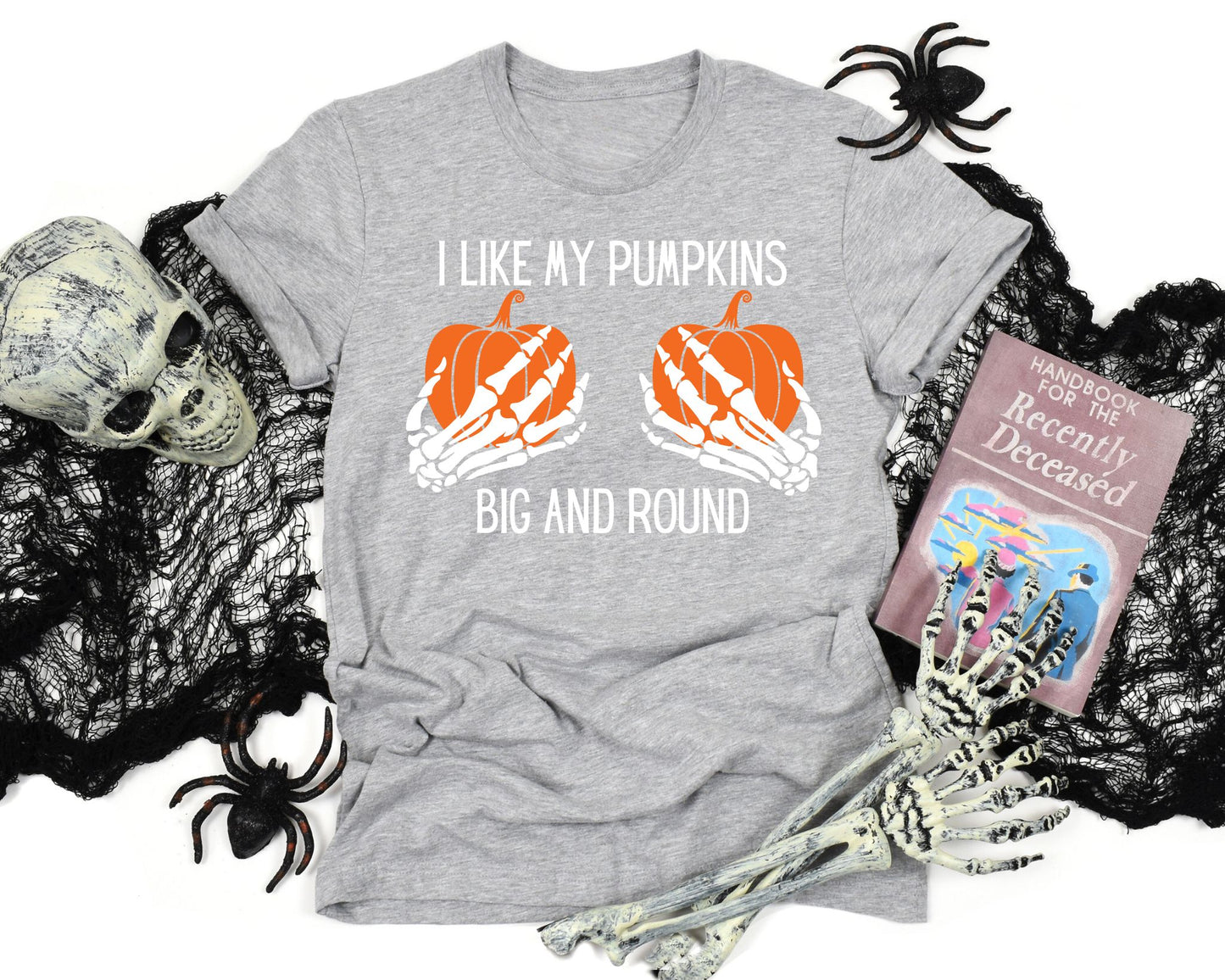 I Like My Pumpkins Big and Round Shirt