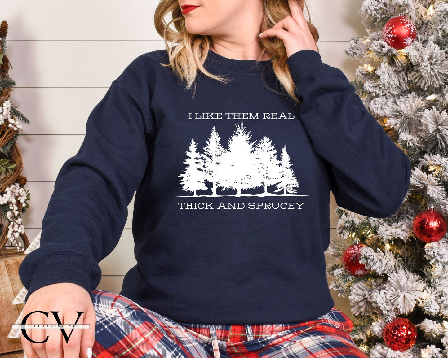 I Like Them Real Thick and Sprucey Sweater