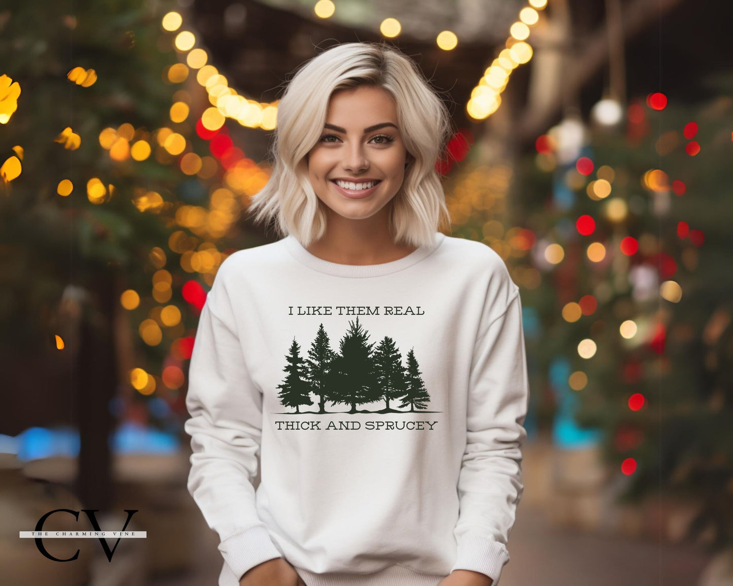 I Like Them Real Thick and Sprucey Sweater