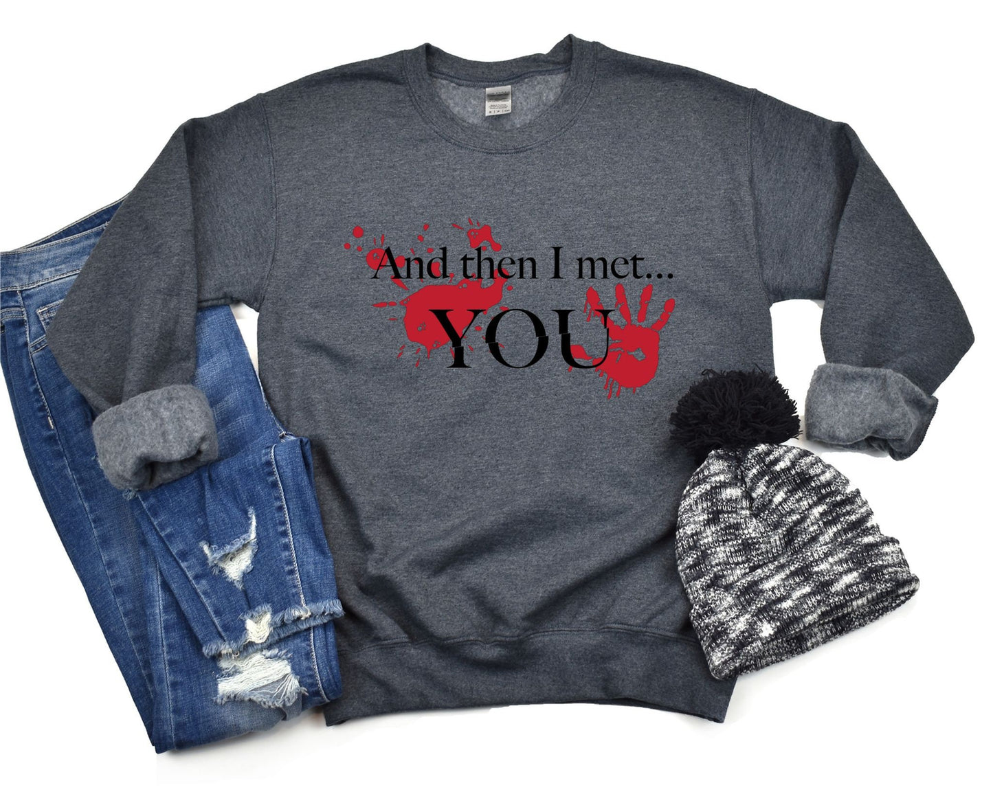 And Then I Met You Sweater