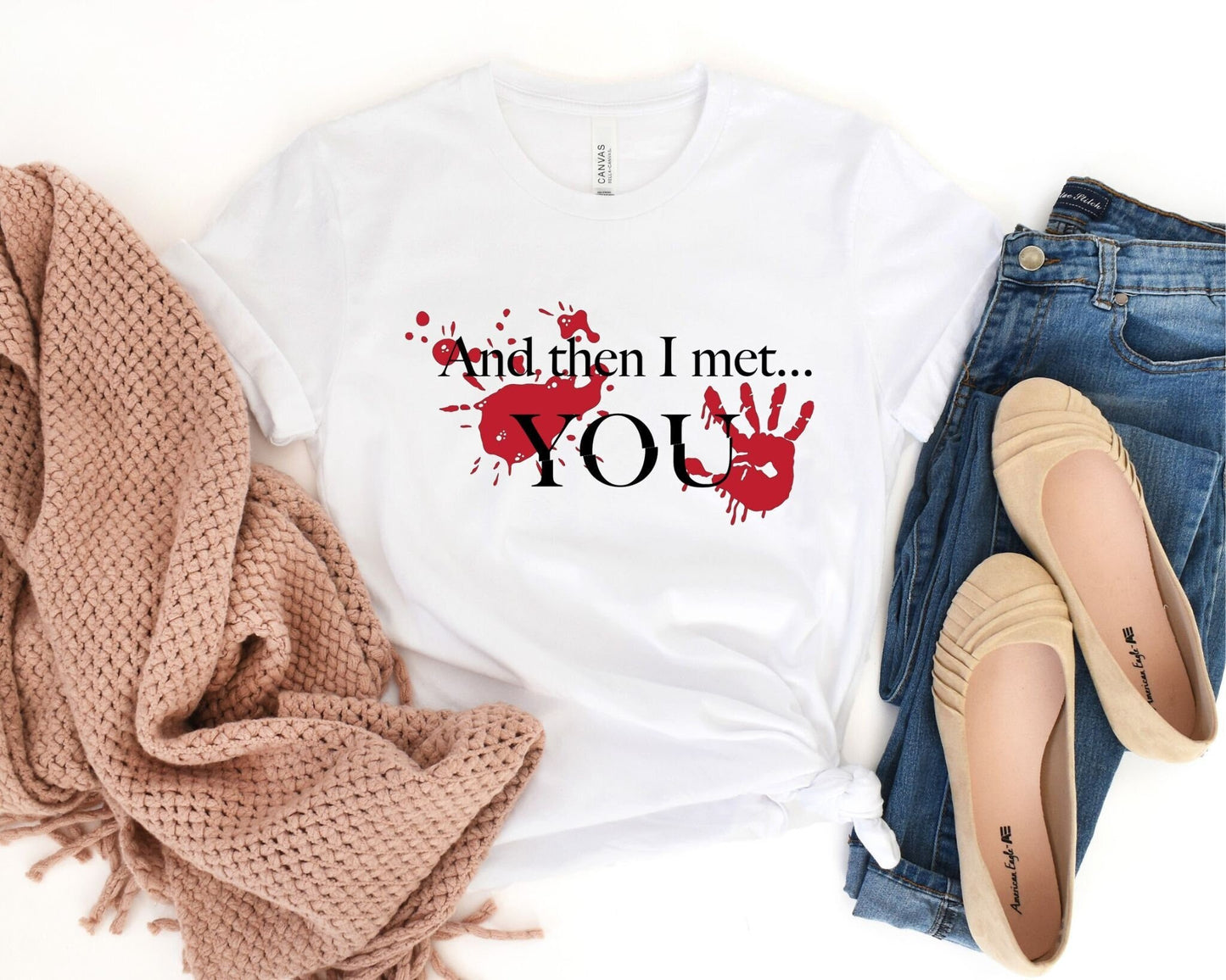 And Then I Met You Shirt