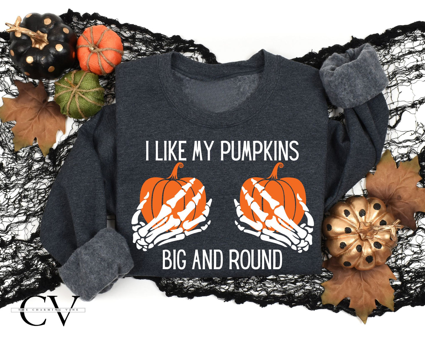 I like My Pumpkins Big and Round Sweater